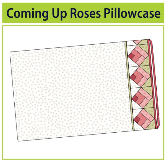 Coming Up Rosed Pillowcase Class