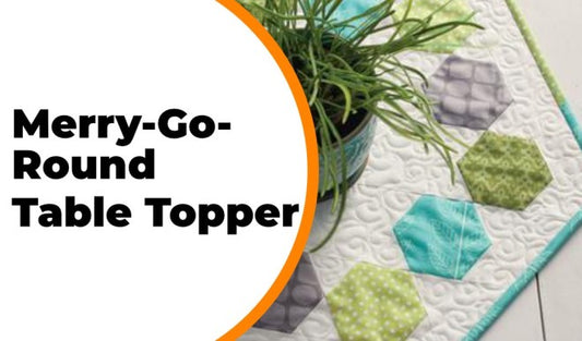 Introduction to Hexies & 60° Triangles: Merry-Go-Round Table Topper